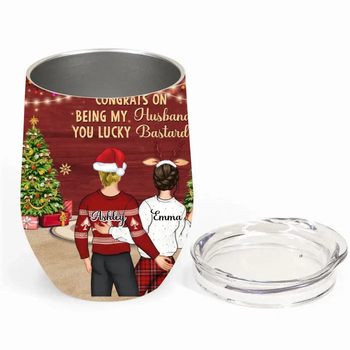 Personalized Christmas Couple Wine Tumbler - Christmas Gift Idea For Couple - Congrats On Being My Husband You Lucky Bastard