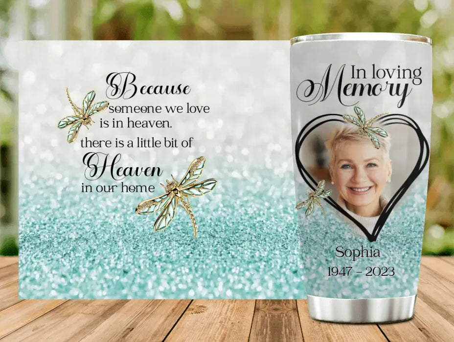 Personalized Memorial Photo Tumbler - Memorial Gift Idea For Family - There Is A Little Bit Of Heaven In Our Home