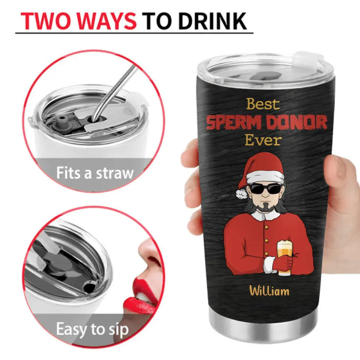 Personalized Christmas Dad Tumbler - Up to 6 Sperms Kids - Christmas Gift Idea For Dad - I Still Can't Believe Such A Massive Legend Came Out Of Your Little Wiener