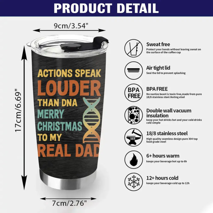 Personalized Dad Tumbler - Gift Idea For Dad - Up to 6 Kids - Actions Speak Louder Than DNA Merry Christmas To My Real Dad