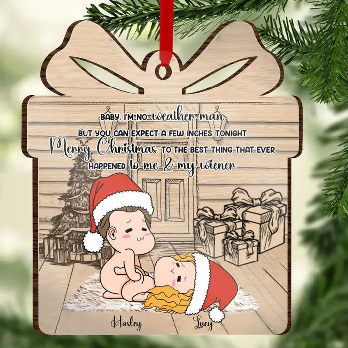 Personalized Custom Wooden Ornament - Gift Idea For Christmas/Couple/Her/Him - Baby I'm No Weather Man