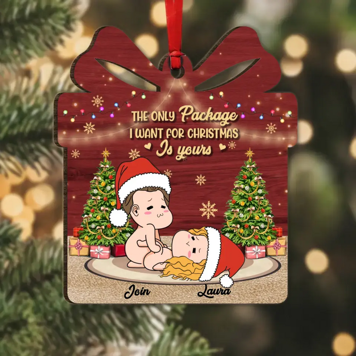 Personalized Custom Wooden Ornament - Gift Idea For Christmas/Couple/Her/Him - The Only Package I Want For Christmas Is Yours