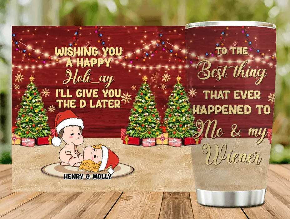 Personalized Christmas Couple Tumbler - Christmas Gift Idea For Couple - From The Best Thing That Ever Happened To Me & My Wiener