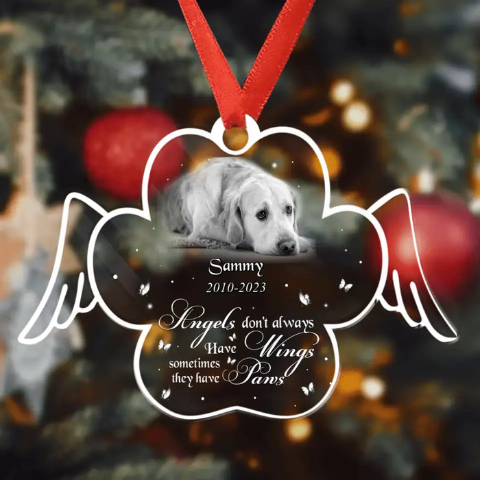 Personalized Memorial Pet Photo Acrylic Ornament - Christmas/Memorial Gift Idea for Pet Owners - Angels Don't Always Have Wings Sometimes They Have Paws