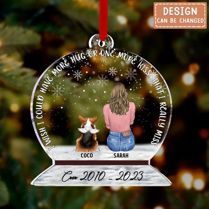 Personalized Memorial Pet Acrylic Ornament - Up to 4 Dogs - Christmas Gift Idea for Dog/Cat/Rabbit Owners - I Wish I Could Have More Hug Or One More Kiss