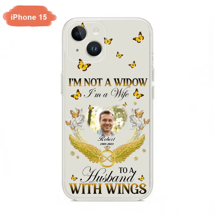 Personalized Memorial Husband Phone Case -  Memorial Gift Idea - I'm Not A Widow I'm A Wife To A Husband With Wings - Case For iPhone And Samsung