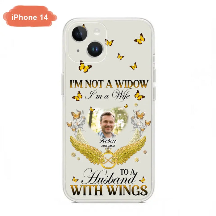 Personalized Memorial Husband Phone Case -  Memorial Gift Idea - I'm Not A Widow I'm A Wife To A Husband With Wings - Case For iPhone And Samsung
