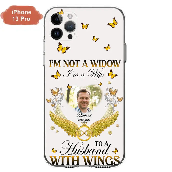 Personalized Memorial Husband Phone Case -  Memorial Gift Idea - I'm Not A Widow I'm A Wife To A Husband With Wings - Case For iPhone And Samsung