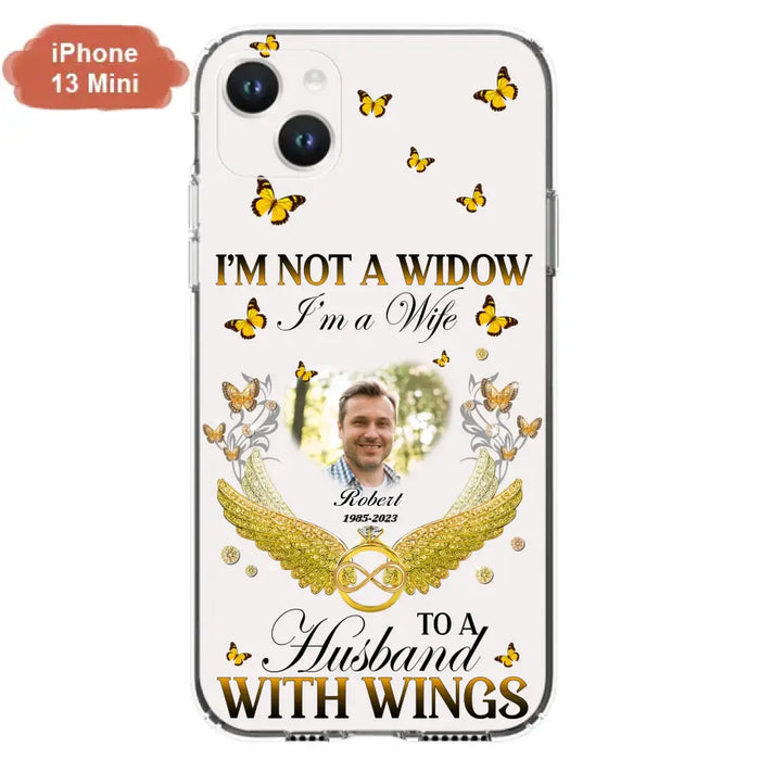 Personalized Memorial Husband Phone Case -  Memorial Gift Idea - I'm Not A Widow I'm A Wife To A Husband With Wings - Case For iPhone And Samsung