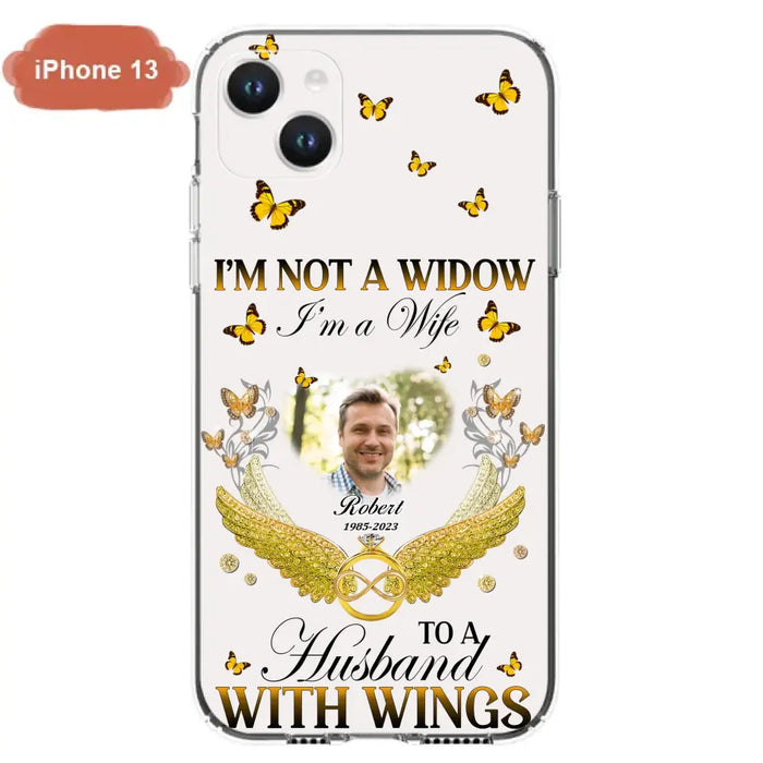 Personalized Memorial Husband Phone Case -  Memorial Gift Idea - I'm Not A Widow I'm A Wife To A Husband With Wings - Case For iPhone And Samsung