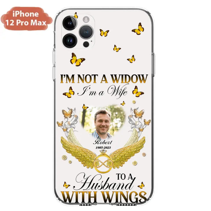 Personalized Memorial Husband Phone Case -  Memorial Gift Idea - I'm Not A Widow I'm A Wife To A Husband With Wings - Case For iPhone And Samsung