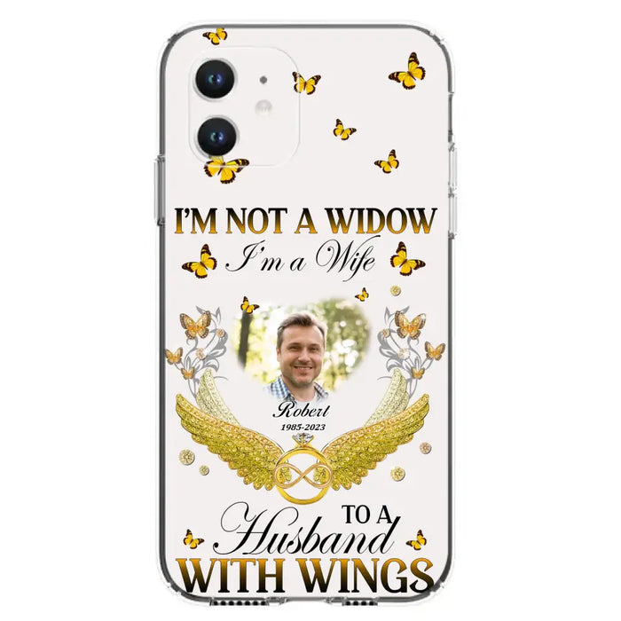 Personalized Memorial Husband Phone Case -  Memorial Gift Idea - I'm Not A Widow I'm A Wife To A Husband With Wings - Case For iPhone And Samsung