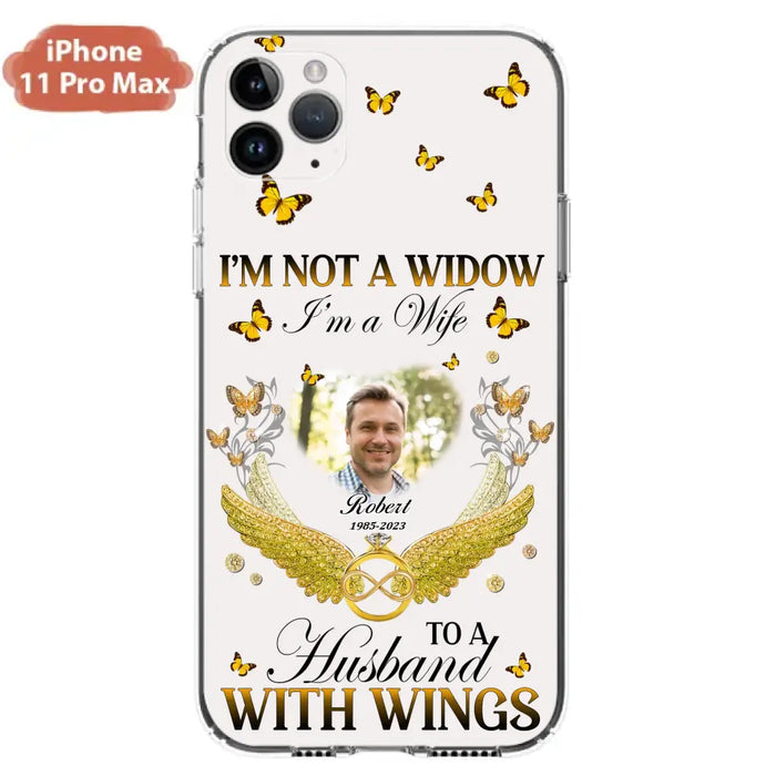 Personalized Memorial Husband Phone Case -  Memorial Gift Idea - I'm Not A Widow I'm A Wife To A Husband With Wings - Case For iPhone And Samsung