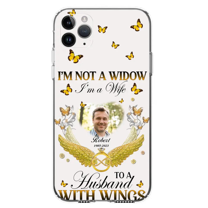 Personalized Memorial Husband Phone Case -  Memorial Gift Idea - I'm Not A Widow I'm A Wife To A Husband With Wings - Case For iPhone And Samsung