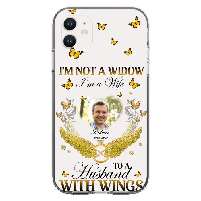 Personalized Memorial Husband Phone Case -  Memorial Gift Idea - I'm Not A Widow I'm A Wife To A Husband With Wings - Case For iPhone And Samsung