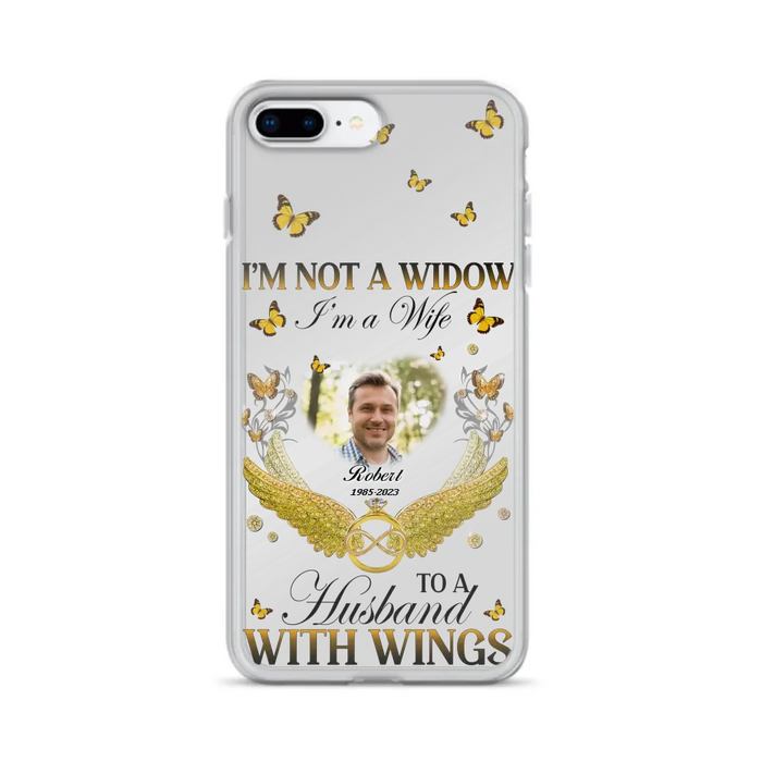 Personalized Memorial Husband Phone Case -  Memorial Gift Idea - I'm Not A Widow I'm A Wife To A Husband With Wings - Case For iPhone And Samsung