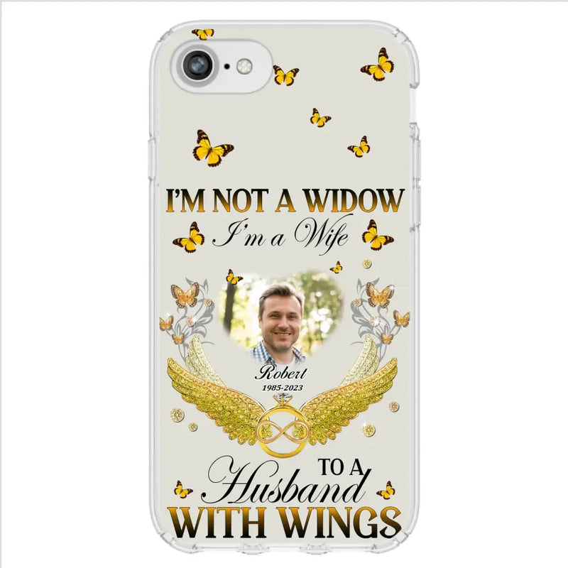 Personalized Memorial Husband Phone Case -  Memorial Gift Idea - I'm Not A Widow I'm A Wife To A Husband With Wings - Case For iPhone And Samsung