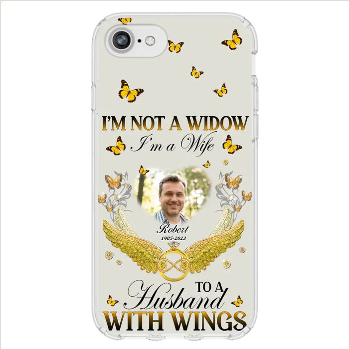Personalized Memorial Husband Phone Case -  Memorial Gift Idea - I'm Not A Widow I'm A Wife To A Husband With Wings - Case For iPhone And Samsung