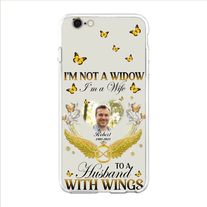 Personalized Memorial Husband Phone Case -  Memorial Gift Idea - I'm Not A Widow I'm A Wife To A Husband With Wings - Case For iPhone And Samsung