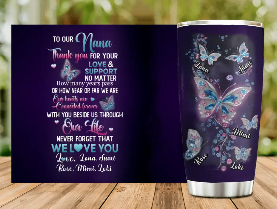 Personalized Grandma Butterfly Tumbler - Gift Idea For Grandma - Up to 5 Butterflies - To Our Nana Thank You For Your Love & Support
