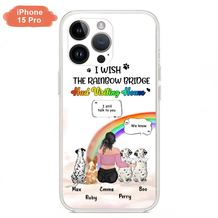 Personalized Pet Mom Phone Case - Up to 4 Pets - Memorial Gift Idea for Dog/Cat Lovers - I Wish The Rainbow Bridge Had Visiting Hours - Case for iPhone/Samsung