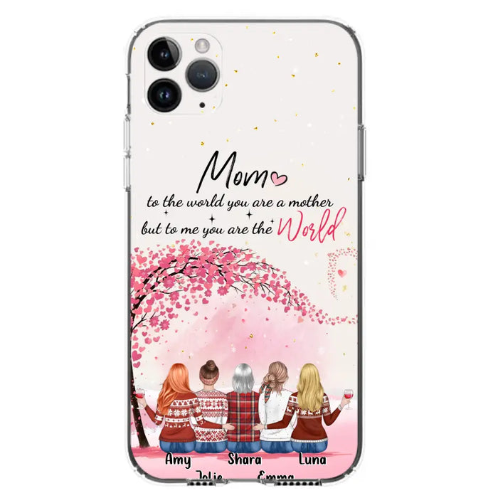 Personalized Mom Phone Case - Mother With Up to 4 Daughters - Gift Idea For Mother's Day From Daughter - To Me You Are The World - Case For iPhone/Samsung