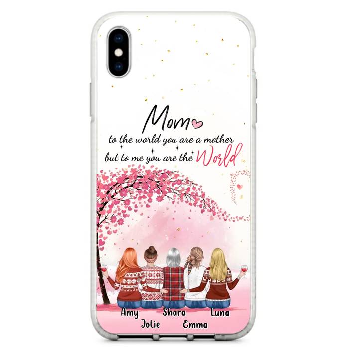 Personalized Mom Phone Case - Mother With Up to 4 Daughters - Gift Idea For Mother's Day From Daughter - To Me You Are The World - Case For iPhone/Samsung