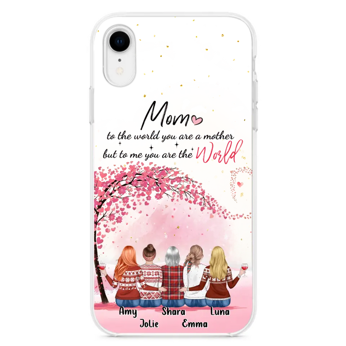 Personalized Mom Phone Case - Mother With Up to 4 Daughters - Gift Idea For Mother's Day From Daughter - To Me You Are The World - Case For iPhone/Samsung