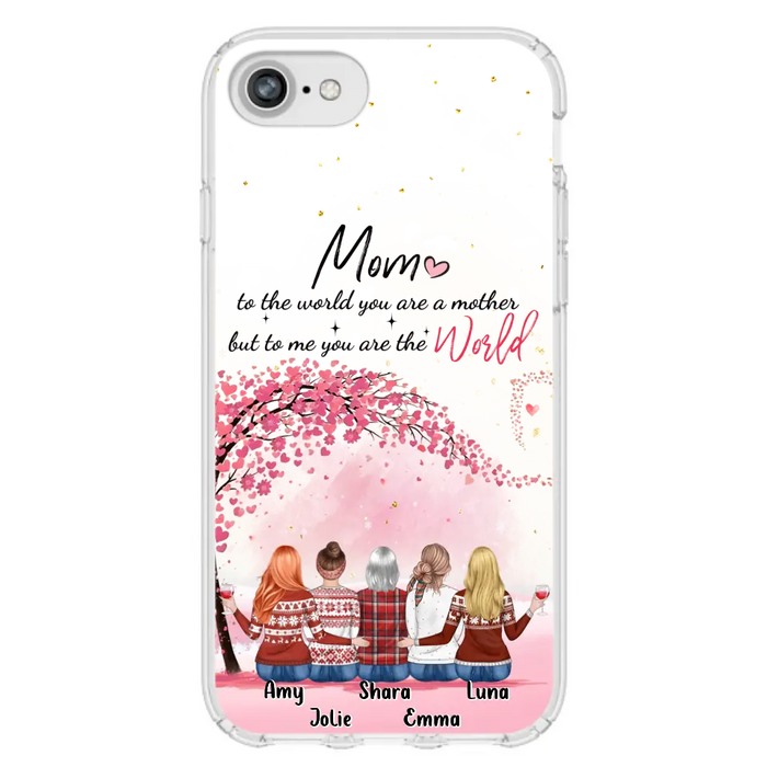 Personalized Mom Phone Case - Mother With Up to 4 Daughters - Gift Idea For Mother's Day From Daughter - To Me You Are The World - Case For iPhone/Samsung