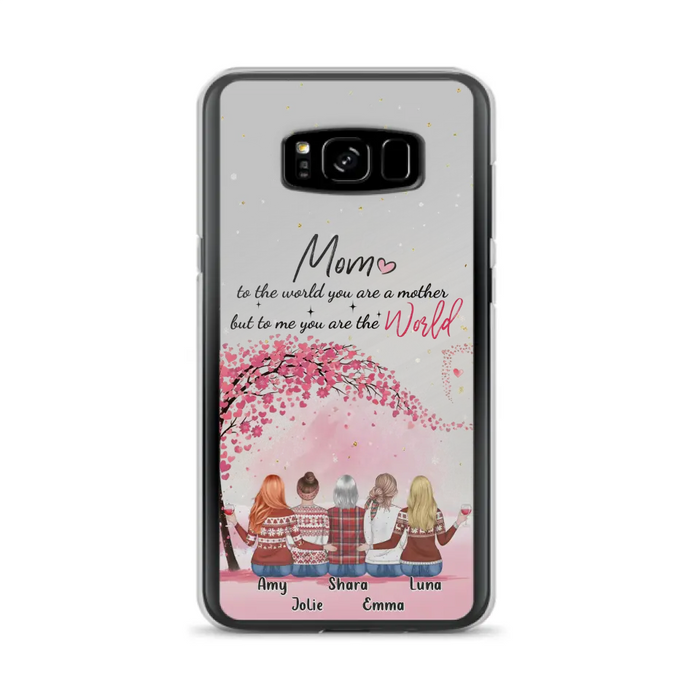 Personalized Mom Phone Case - Mother With Up to 4 Daughters - Gift Idea For Mother's Day From Daughter - To Me You Are The World - Case For iPhone/Samsung