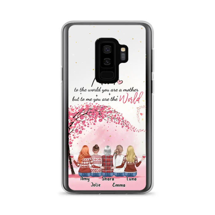 Personalized Mom Phone Case - Mother With Up to 4 Daughters - Gift Idea For Mother's Day From Daughter - To Me You Are The World - Case For iPhone/Samsung