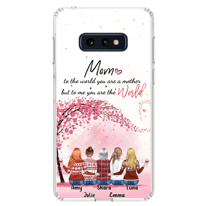 Personalized Mom Phone Case - Mother With Up to 4 Daughters - Gift Idea For Mother's Day From Daughter - To Me You Are The World - Case For iPhone/Samsung