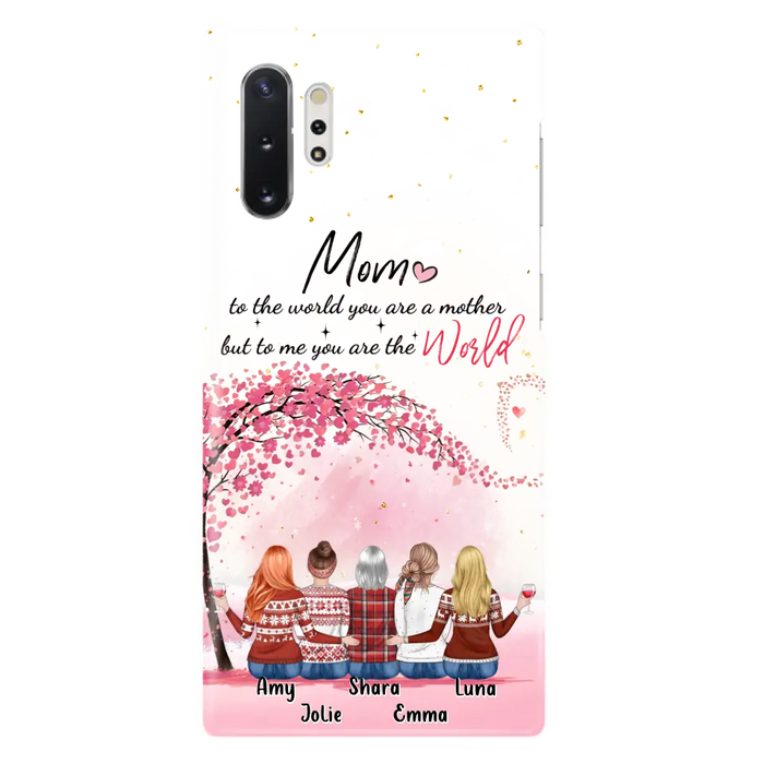 Personalized Mom Phone Case - Mother With Up to 4 Daughters - Gift Idea For Mother's Day From Daughter - To Me You Are The World - Case For iPhone/Samsung