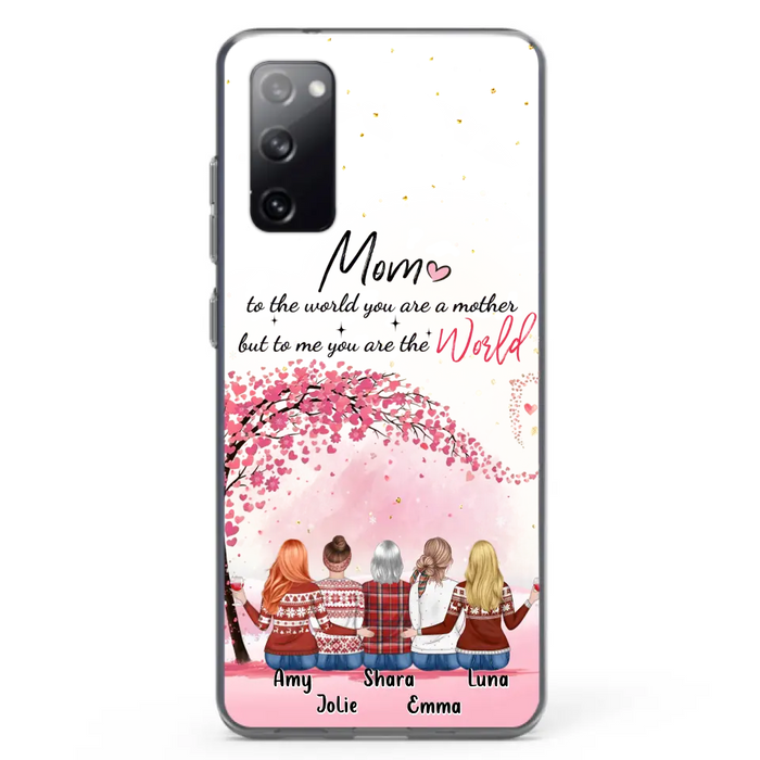 Personalized Mom Phone Case - Mother With Up to 4 Daughters - Gift Idea For Mother's Day From Daughter - To Me You Are The World - Case For iPhone/Samsung
