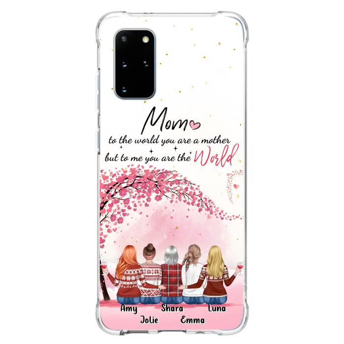 Personalized Mom Phone Case - Mother With Up to 4 Daughters - Gift Idea For Mother's Day From Daughter - To Me You Are The World - Case For iPhone/Samsung