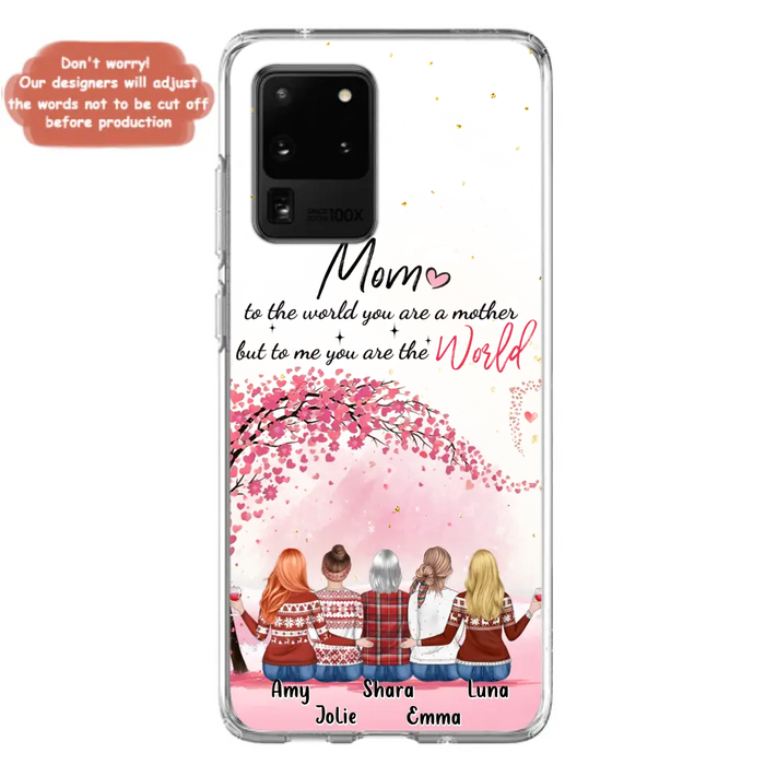 Personalized Mom Phone Case - Mother With Up to 4 Daughters - Gift Idea For Mother's Day From Daughter - To Me You Are The World - Case For iPhone/Samsung