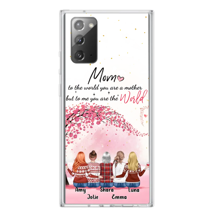 Personalized Mom Phone Case - Mother With Up to 4 Daughters - Gift Idea For Mother's Day From Daughter - To Me You Are The World - Case For iPhone/Samsung