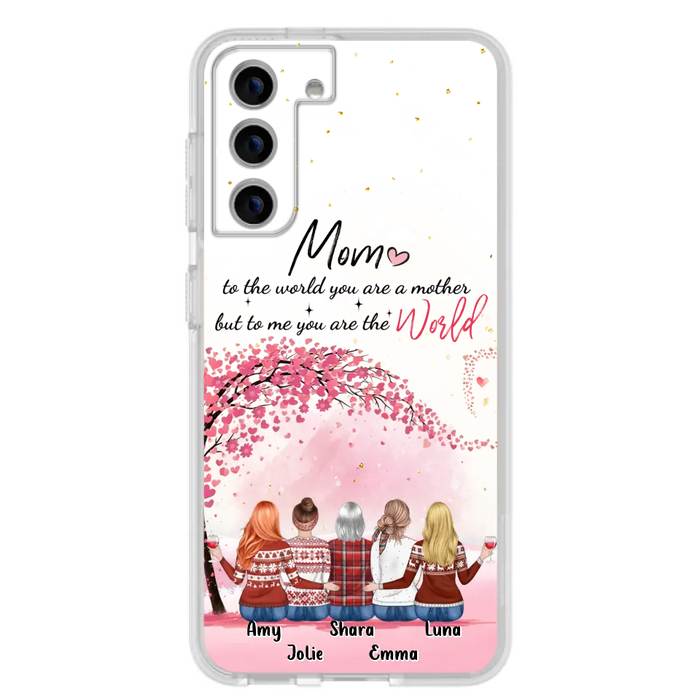 Personalized Mom Phone Case - Mother With Up to 4 Daughters - Gift Idea For Mother's Day From Daughter - To Me You Are The World - Case For iPhone/Samsung