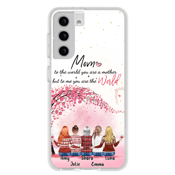 Personalized Mom Phone Case - Mother With Up to 4 Daughters - Gift Idea For Mother's Day From Daughter - To Me You Are The World - Case For iPhone/Samsung