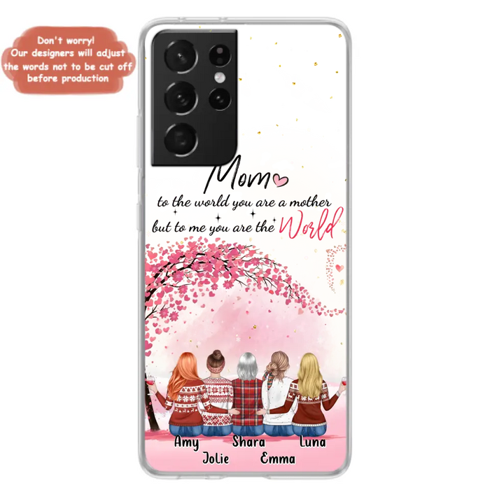 Personalized Mom Phone Case - Mother With Up to 4 Daughters - Gift Idea For Mother's Day From Daughter - To Me You Are The World - Case For iPhone/Samsung