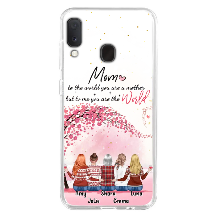 Personalized Mom Phone Case - Mother With Up to 4 Daughters - Gift Idea For Mother's Day From Daughter - To Me You Are The World - Case For iPhone/Samsung
