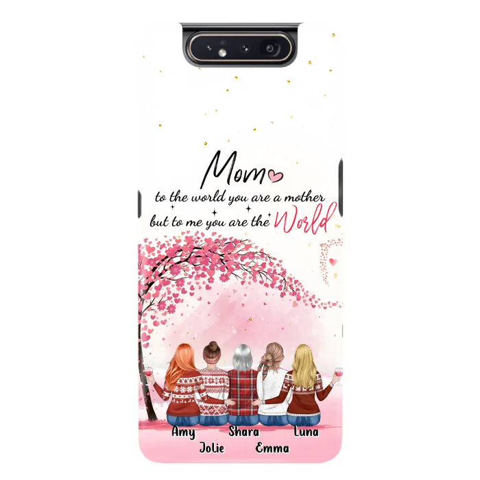 Personalized Mom Phone Case - Mother With Up to 4 Daughters - Gift Idea For Mother's Day From Daughter - To Me You Are The World - Case For iPhone/Samsung