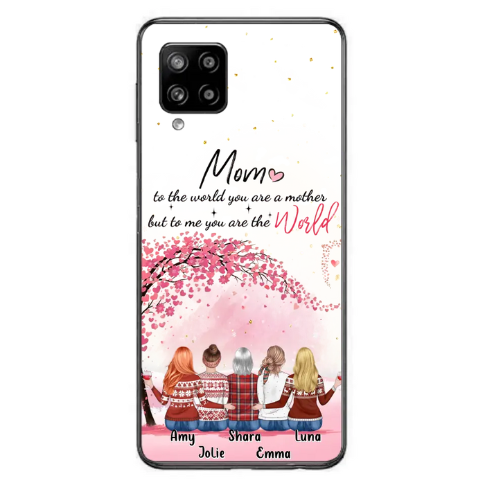 Personalized Mom Phone Case - Mother With Up to 4 Daughters - Gift Idea For Mother's Day From Daughter - To Me You Are The World - Case For iPhone/Samsung