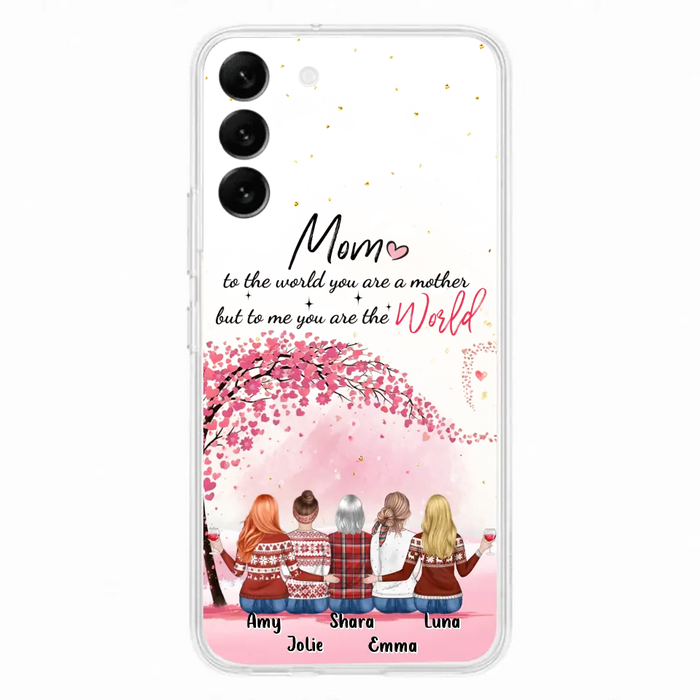 Personalized Mom Phone Case - Mother With Up to 4 Daughters - Gift Idea For Mother's Day From Daughter - To Me You Are The World - Case For iPhone/Samsung