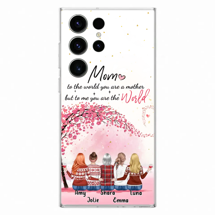 Personalized Mom Phone Case - Mother With Up to 4 Daughters - Gift Idea For Mother's Day From Daughter - To Me You Are The World - Case For iPhone/Samsung
