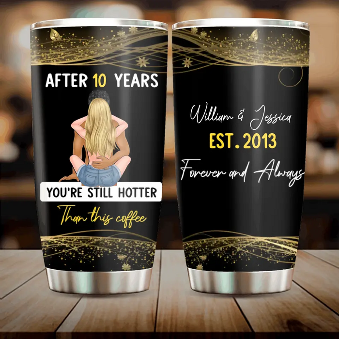 Personalized Couple Tumbler - Gift Idea For Couple - You're Still Hotter Than This Coffee