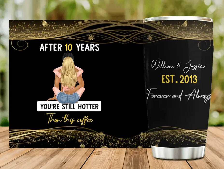 Personalized Couple Tumbler - Gift Idea For Couple - You're Still Hotter Than This Coffee