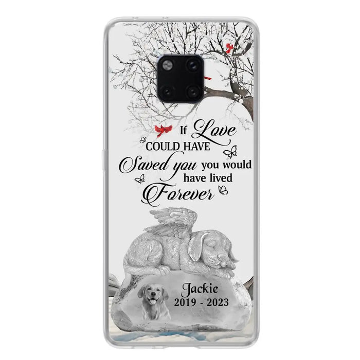 Personalized Memorial Dog Phone Case - Gift Idea For Dog Owners - If Love Could Have Saved You You Would Have Lived Forever - Case For Oppo/Xiaomi/Huawei