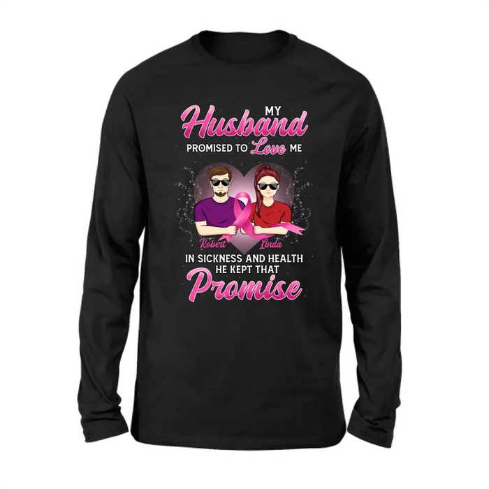 Personalized Couple Shirt/Hoodie - Gift Idea for Couple - My Husband Promised To Love Me In Sickness And Health He Kept That Promise