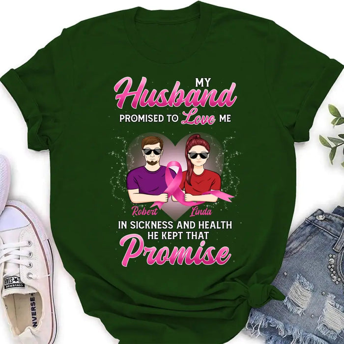 Personalized Couple Shirt/Hoodie - Gift Idea for Couple - My Husband Promised To Love Me In Sickness And Health He Kept That Promise